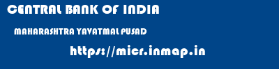 CENTRAL BANK OF INDIA  MAHARASHTRA YAVATMAL PUSAD   micr code